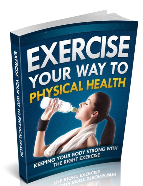 Exercise Your Way To Physical Health