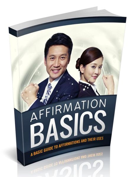 Affirmation Basics A Basic To Affirmations And Their Uses