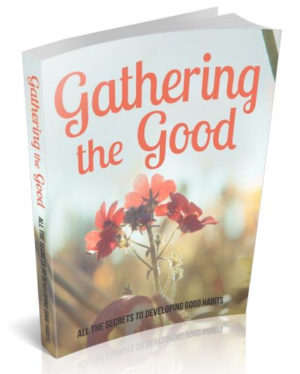 Gathering The Good