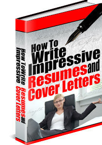 How To Write Impressive Resumes And Cover Letters