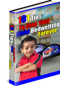 101 Tips To Stop Your Child Bedwetting Forever